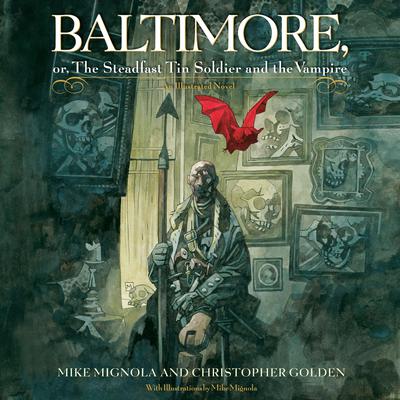 Baltimore,: Or, The Steadfast Tin Soldier and the Vampire Audiobook, by Mike Mignola