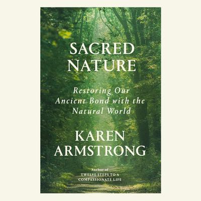 Sacred Nature: Restoring Our Ancient Bond with the Natural World Audiobook, by 