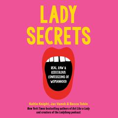 Lady Secrets: Real, Raw, and Ridiculous Confessions of Womanhood Audiobook, by Becca Tobin