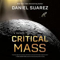 Critical Mass: A Novel Audiobook, by Daniel Suarez