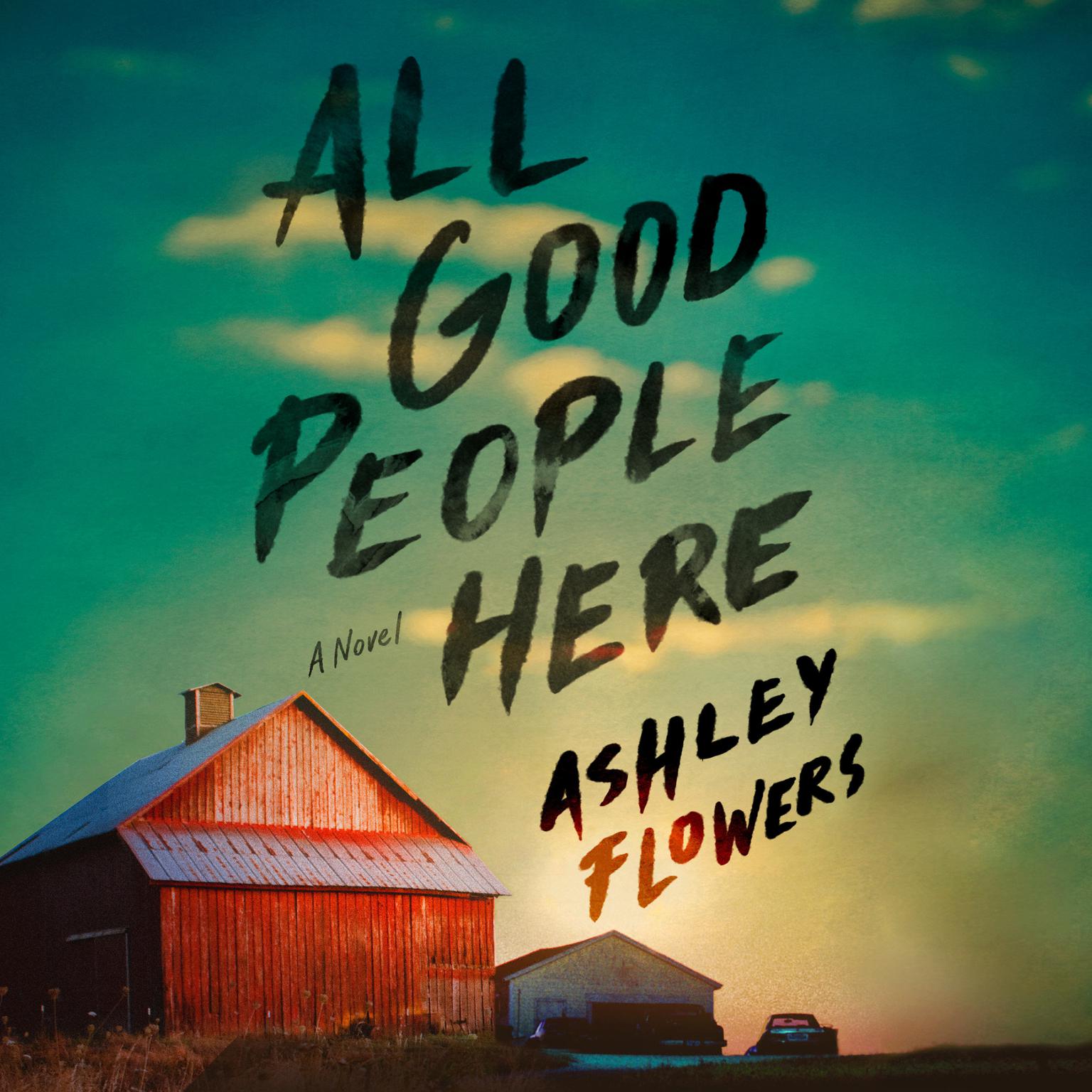 All Good People Here: A Novel Audiobook, by Ashley Flowers