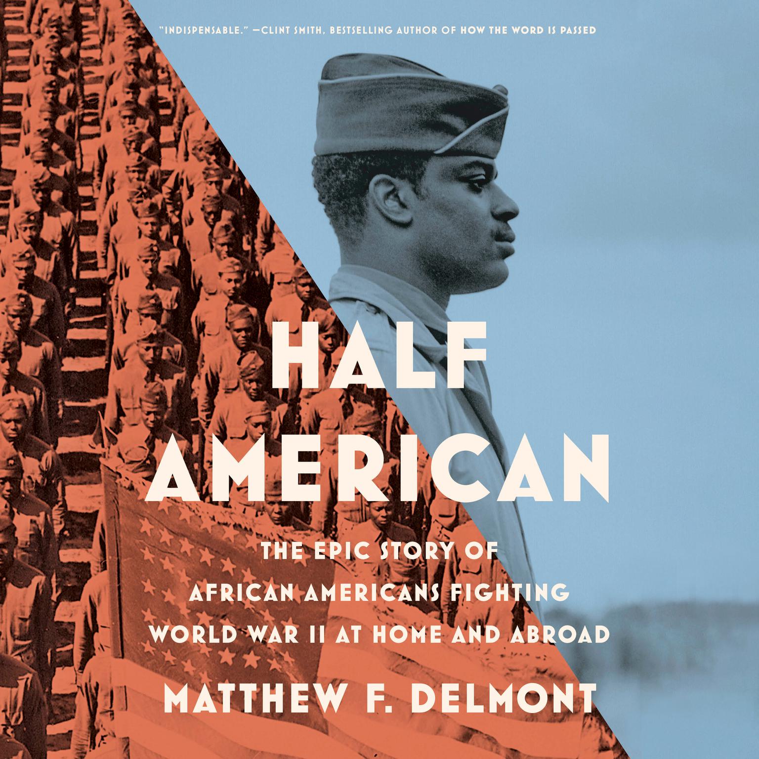 Half American: The Epic Story of African Americans Fighting World War II at Home and Abroad Audiobook, by Matthew F. Delmont