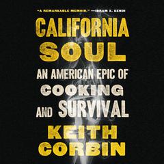 California Soul: An American Epic of Cooking and Survival Audiobook, by Kevin Alexander