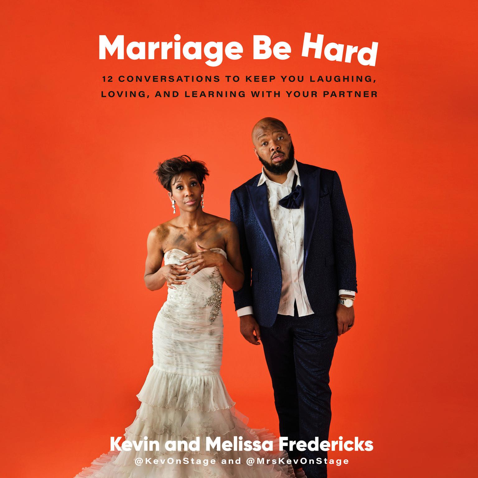 Marriage Be Hard: 12 Conversations to Keep You Laughing, Loving, and Learning with Your Partner Audiobook, by Kevin Fredericks