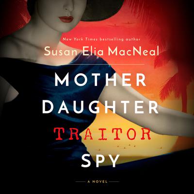 Mother Daughter Traitor Spy: A Novel Audiobook, by Susan Elia MacNeal