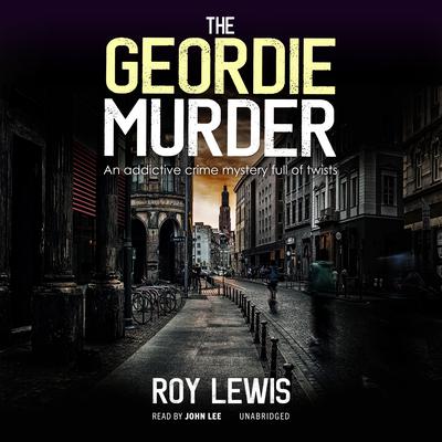 The Geordie Murder Audiobook, by Roy Lewis