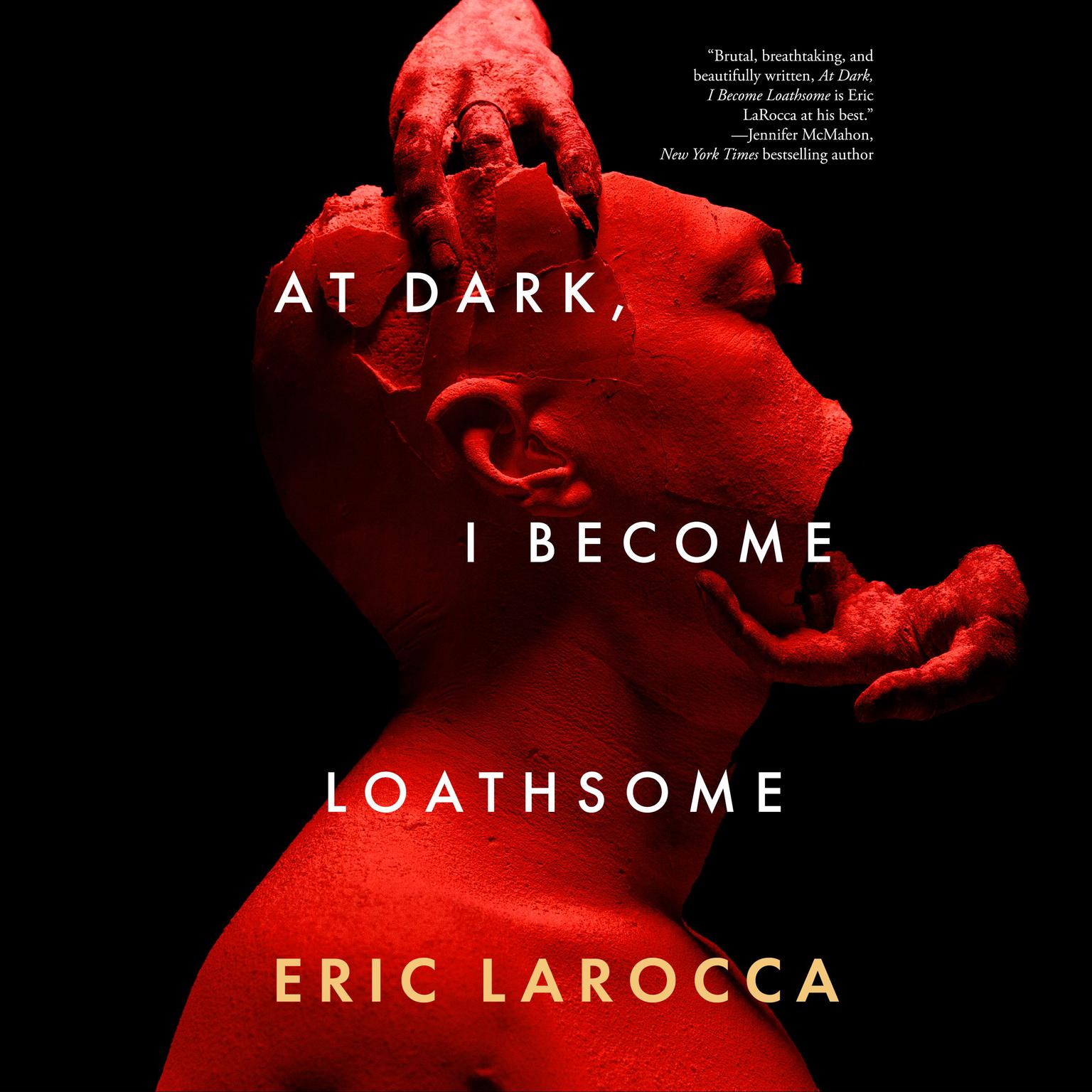 At Dark, I Become Loathsome Audiobook, by Eric LaRocca