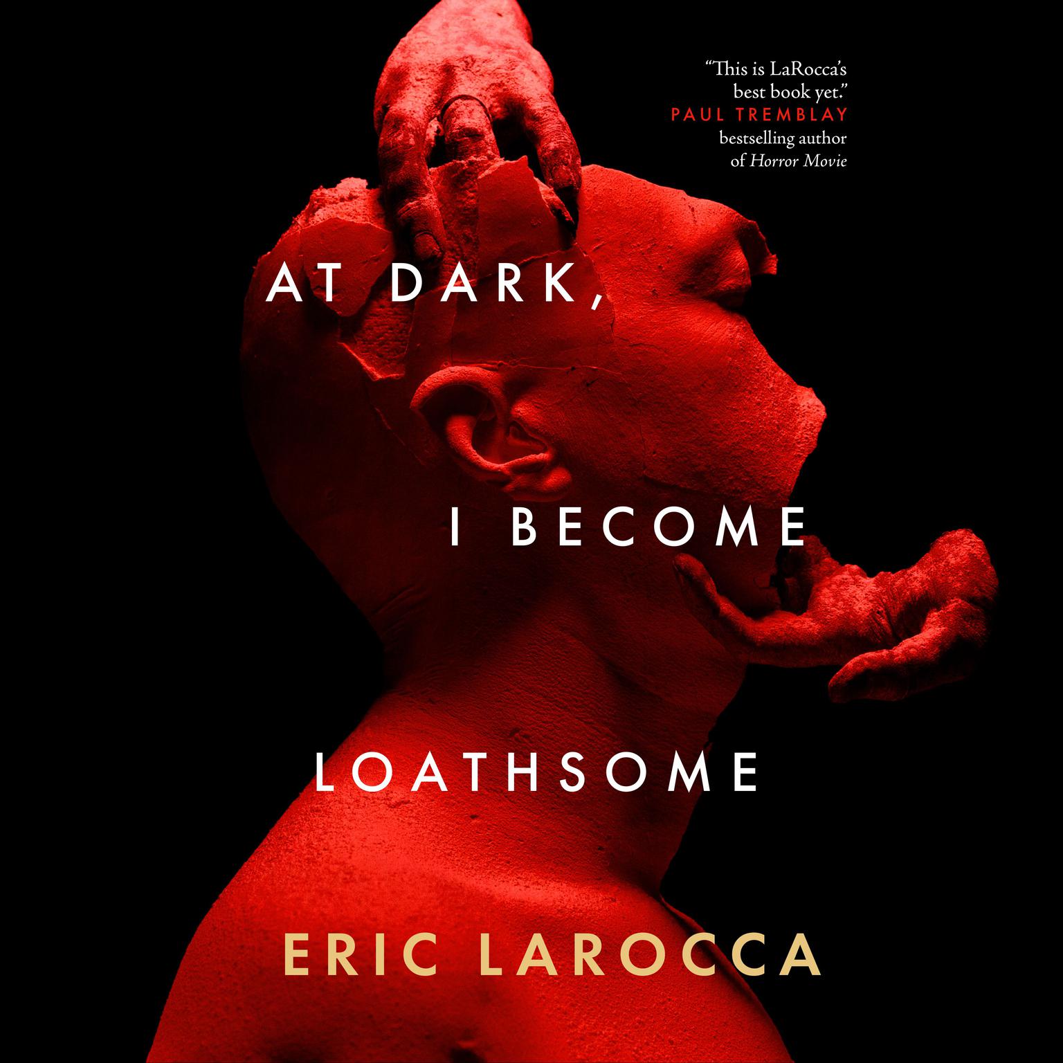 At Dark, I Become Loathsome Audiobook, by Eric LaRocca