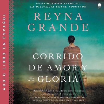 A Ballad of Love and Glory / Corrido de amor y gloria (Spanish ed): Una novela Audiobook, by Reyna Grande