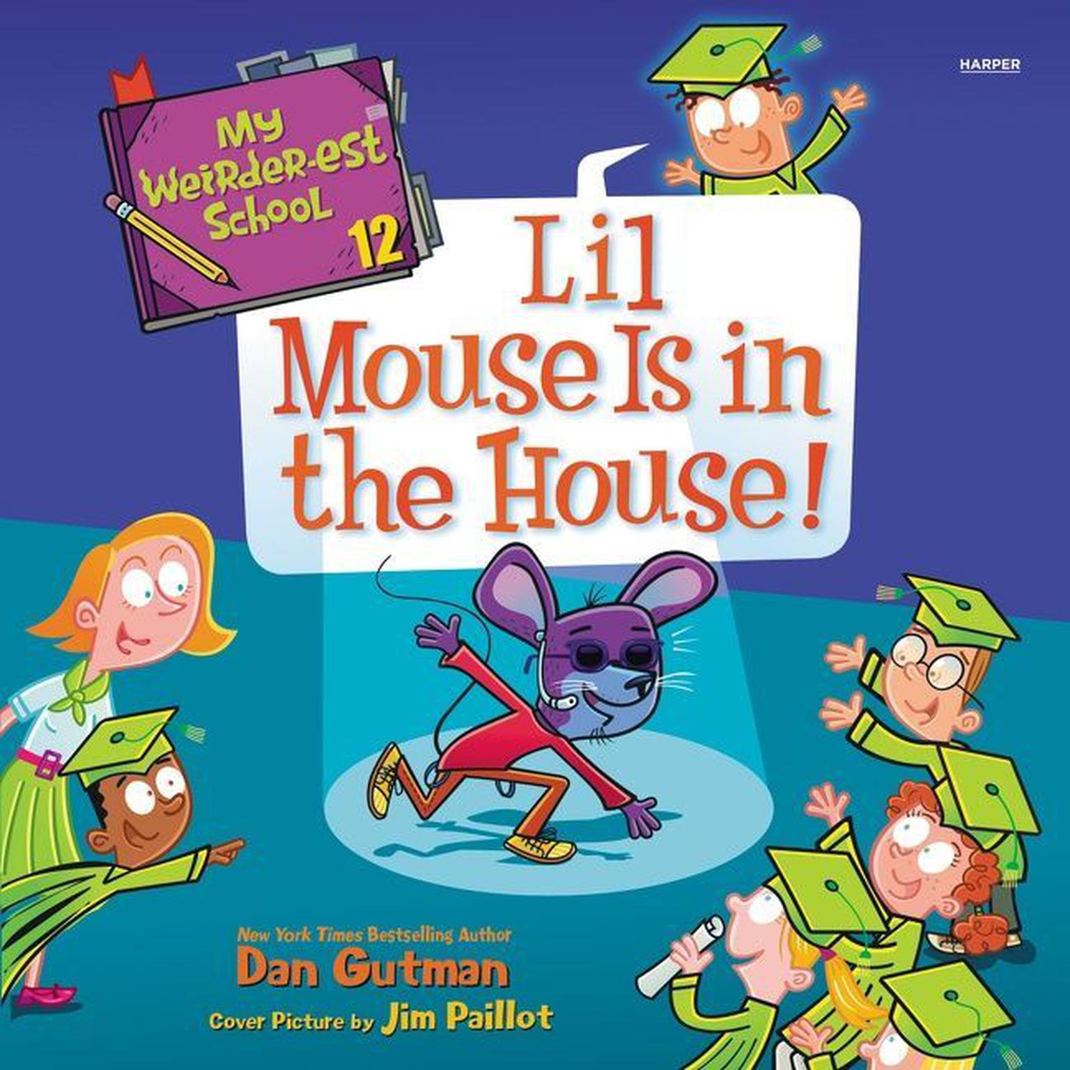 My Weirder-est School #12: Lil Mouse Is in the House! Audiobook, by Dan Gutman