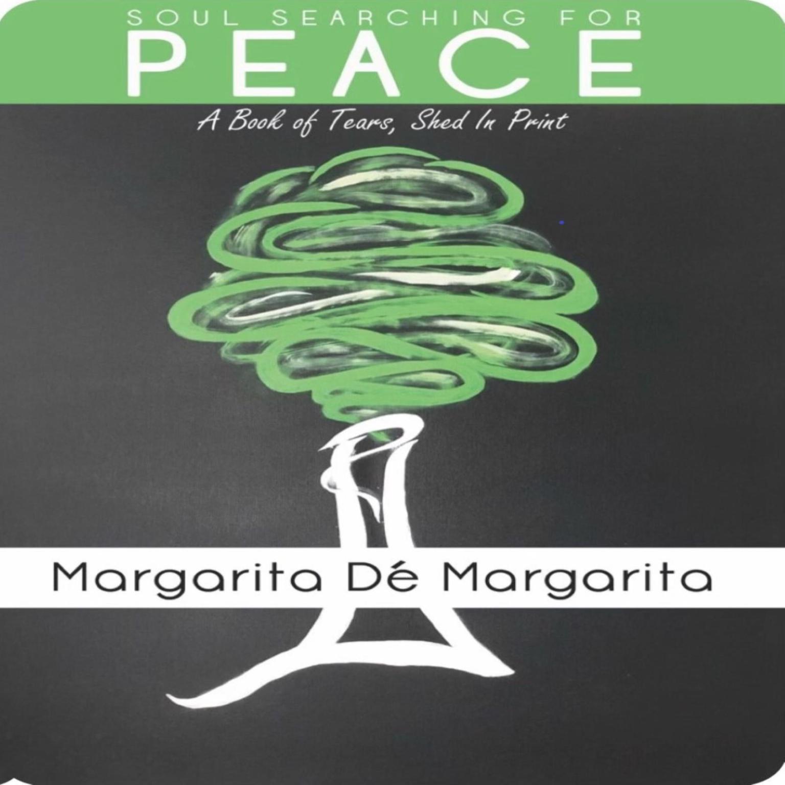 Soul Searching for Peace: A Book of Tears, Shed in Print Audiobook, by Margarita de Margarita