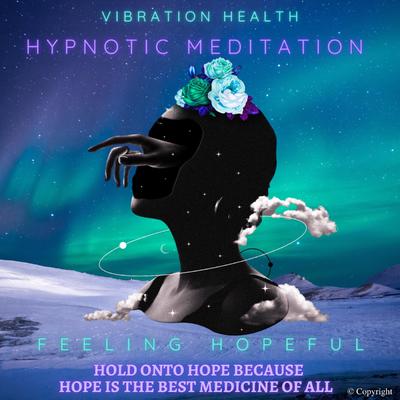 Feeling Hopeful Audiobook, by Vibration Health Hypnotic Meditation