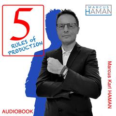 5 Rules of Production: Production Management for Seniors Managers Audiobook, by Marcus Karl Haman