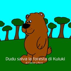 Dudu salva la foresta di Kuluki Audiobook, by Caesar J Piccs