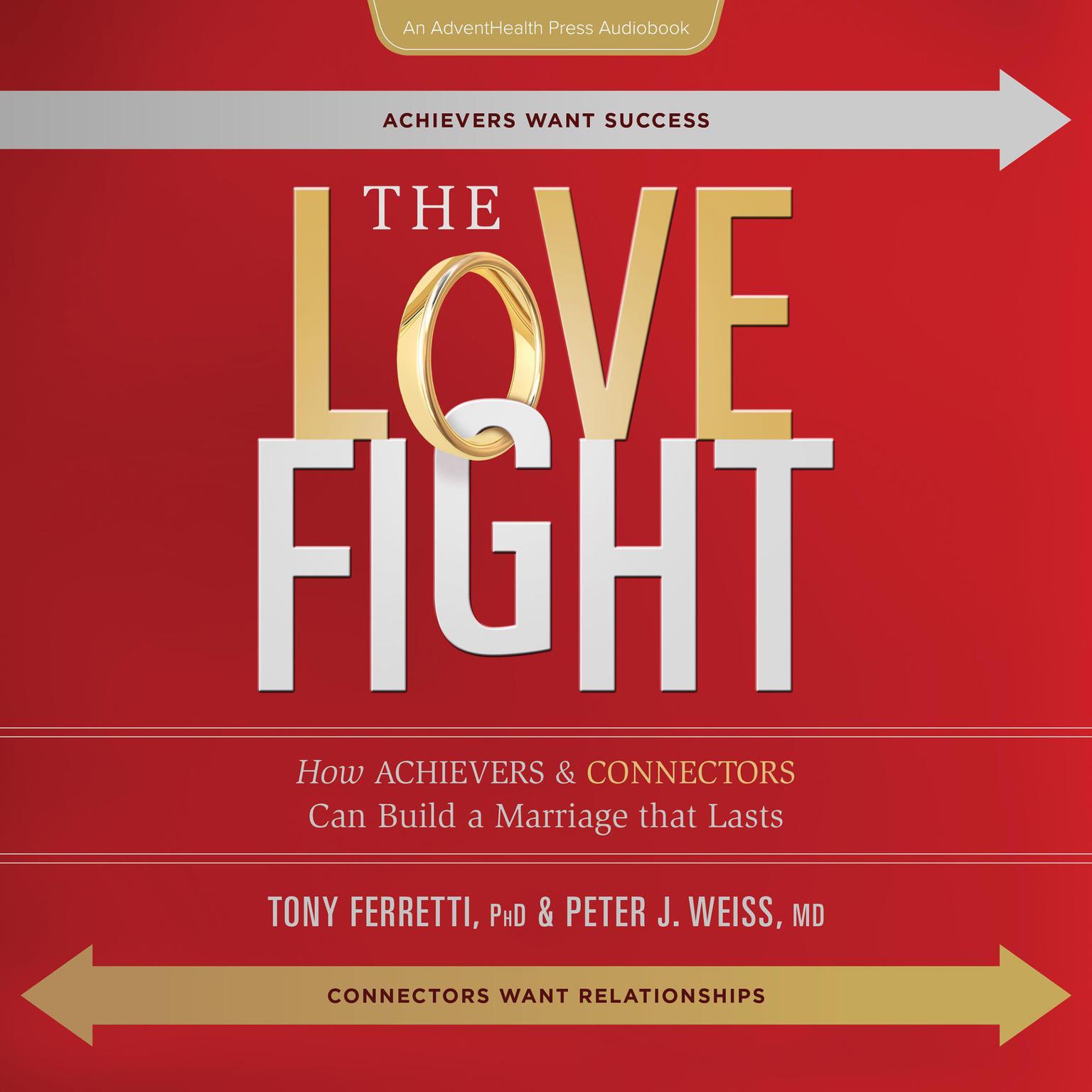 The Love Fight: How Achievers and Connectors Can build a Marriage that Lasts Audiobook, by Peter J. Weiss