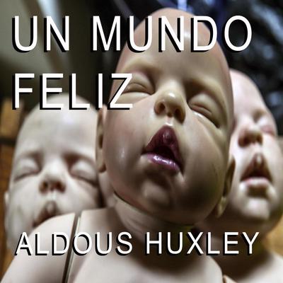 Un Mundo Feliz Audiobook, by Aldous Huxley