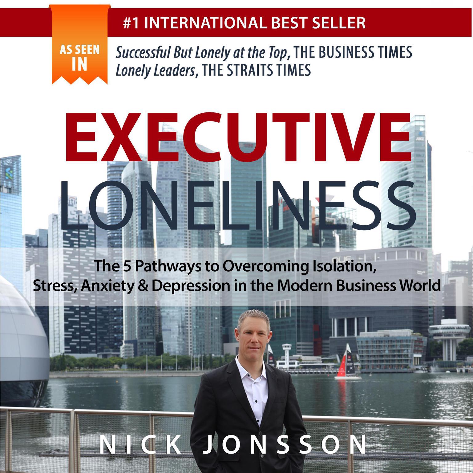 Executive Loneliness: The 5 Pathways to Overcoming Isolation, Stress, Anxiety & Depression in the Modern Business World Audiobook, by Nick Jonsson