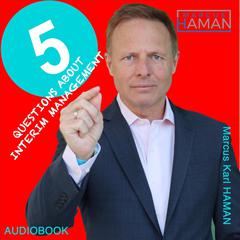 5 Questions About Interim Management: Production Management for Managers Audiobook, by Marcus Karl Haman