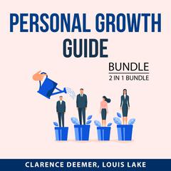 Personal Growth Guide Bundle, 2 in 1 bundle: Explosive Growth and Laws of Growth Audiobook, by Clarence Deemer