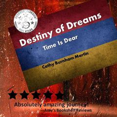 Destiny of Dreams: Time Is Dear Audiobook, by Cathy Burnham Martin