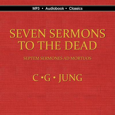 Seven Sermons to the Dead: Septem Sermones ad Mortuos Audiobook, by Carl Gustav Jung