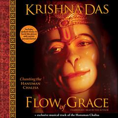 Flow of Grace: Chanting the Hanuman Chalisa Audiobook, by Krishna Das
