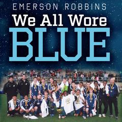 We All Wore Blue Audiobook, by Emerson Robbins