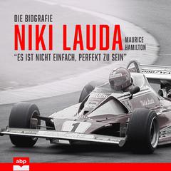 Niki Lauda. Die Biografie: Es ist nicht einfach, perfekt zu sein Audiobook, by Maurice Hamilton