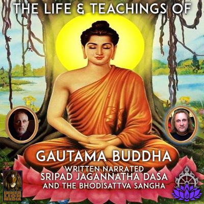 The Life & Teaching Of Gautama Buddha Audiobook, by Jagannatha Dasa