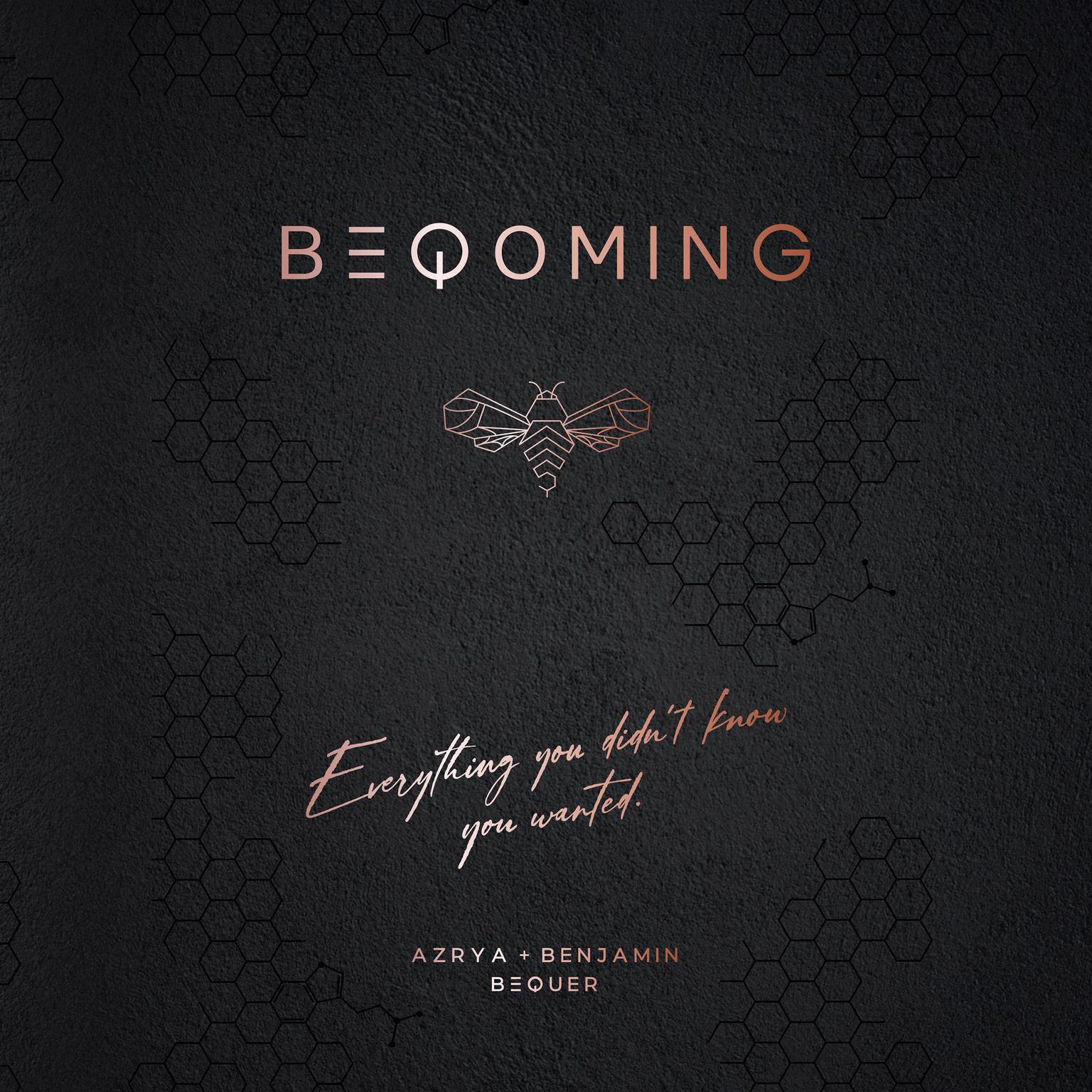 Beqoming: Everything You Didnt Know You Wanted Audiobook, by Azrya Bequer