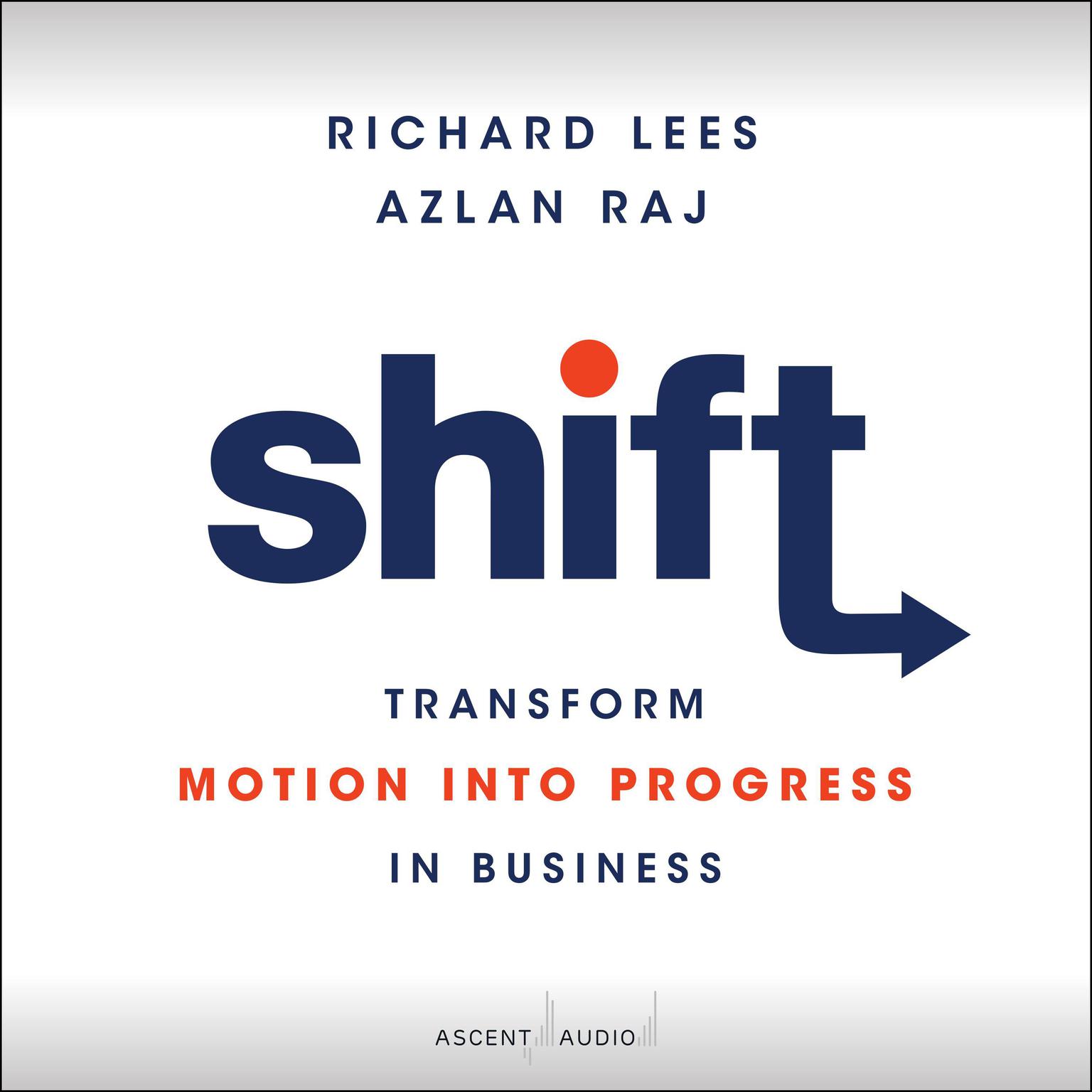 Shift: Transform Motion into Progress in Business Audiobook, by Azlan Raj