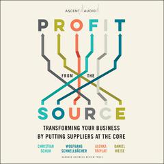 Profit from the Source: Transforming Your Business by Putting Suppliers at the Core Audiobook, by Alenka Triplat
