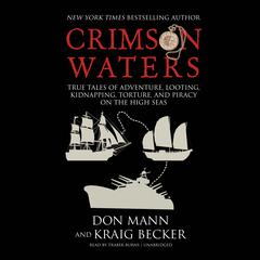 Crimson Waters: True Tales of Adventure, Looting, Kidnapping, Torture, and Piracy on the High Seas Audiobook, by Don Mann
