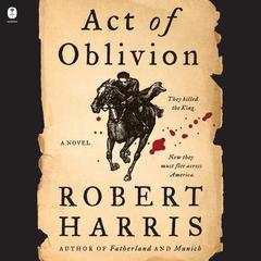 Act of Oblivion: A Novel Audiobook, by 