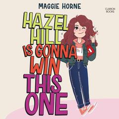 Hazel Hill Is Gonna Win This One Audiobook, by Maggie Horne