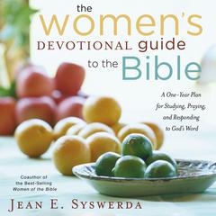 The Womens Devotional Guide to the Bible: A One-Year Plan for Studying, Praying, and Responding to Gods Word Audiobook, by Jean E. Syswerda