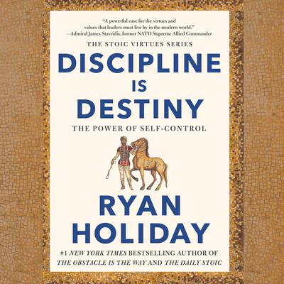 Discipline Is Destiny: The Power of Self-Control Audiobook, by Ryan Holiday