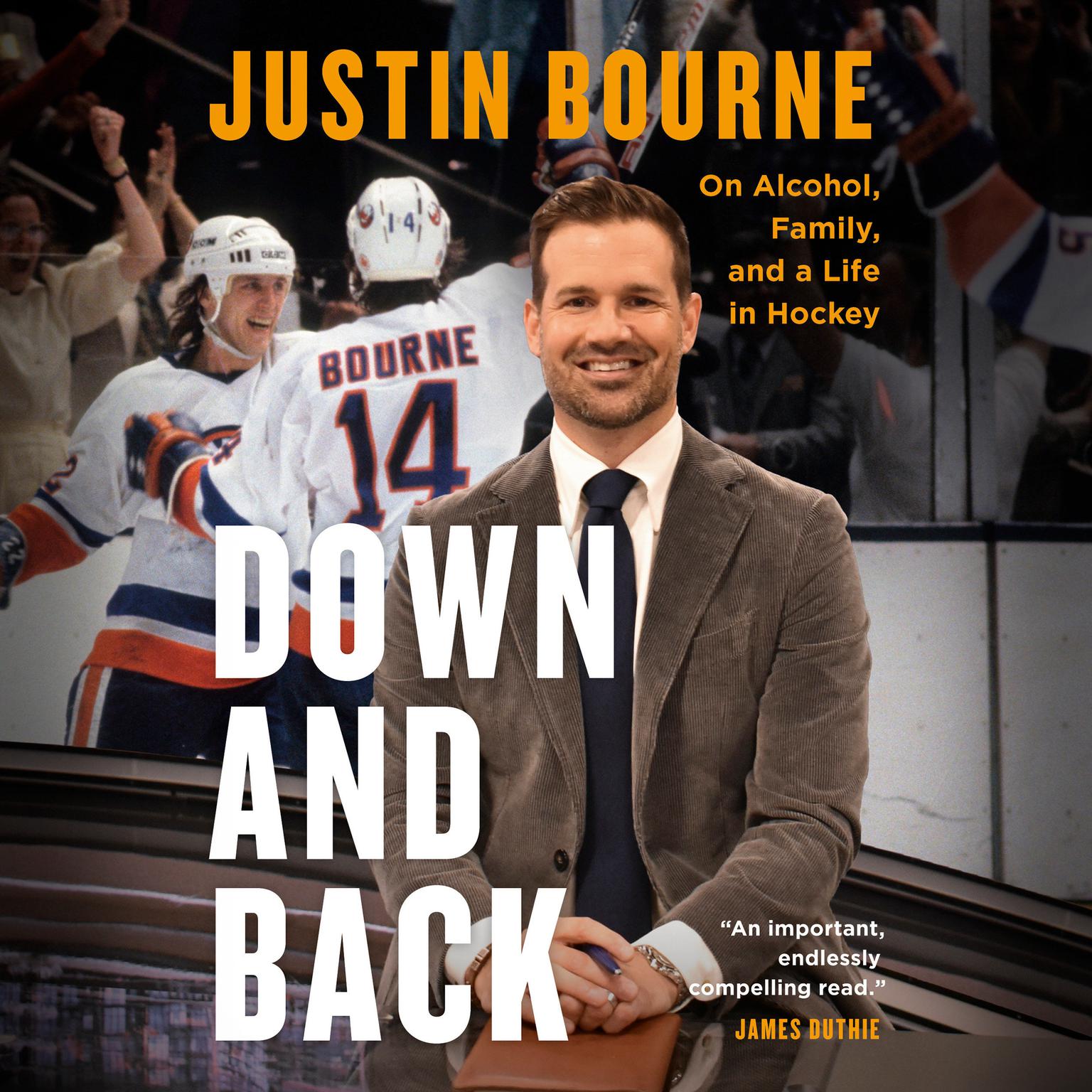 Down and Back: On Alcohol, Family, and a Life in Hockey Audiobook, by Justin Bourne