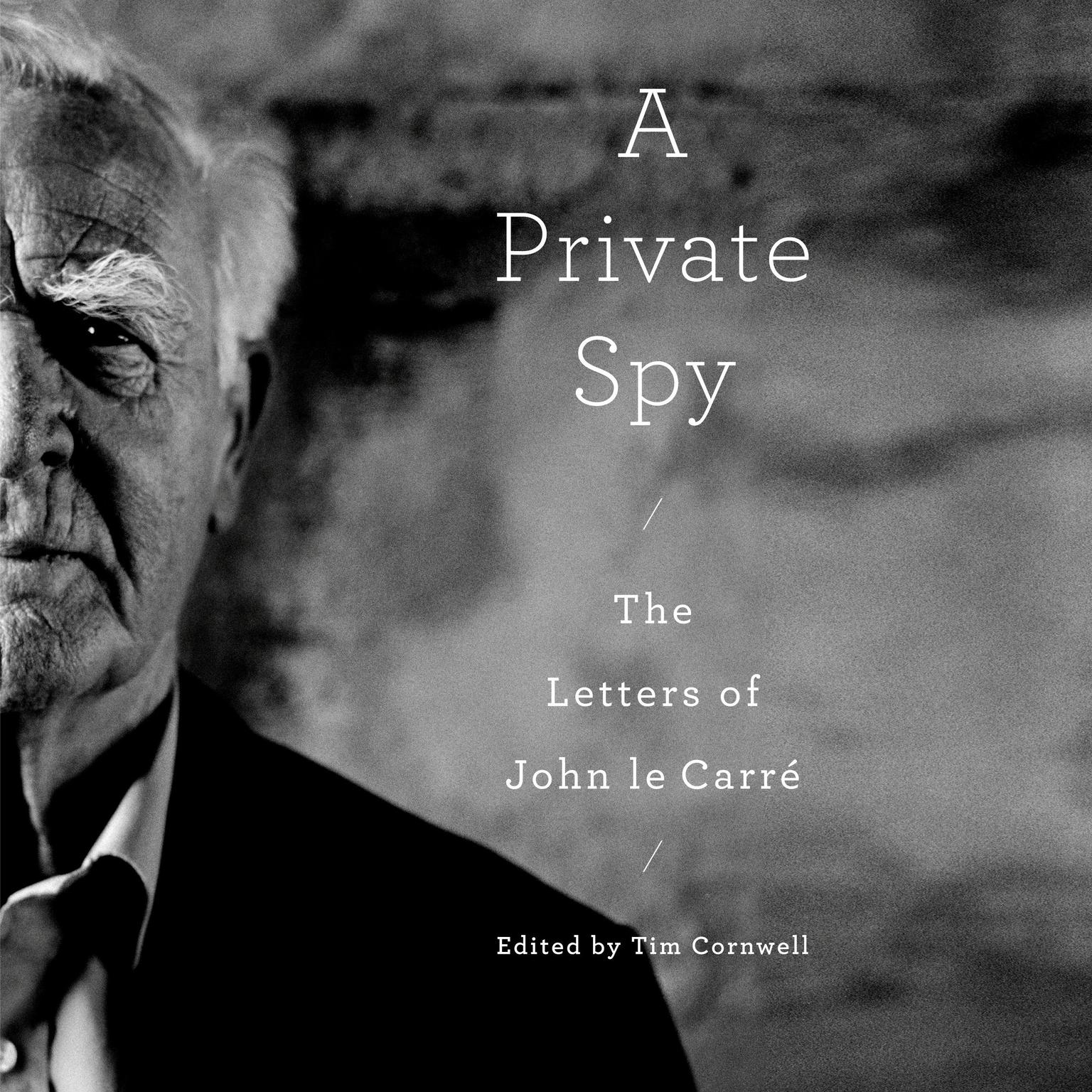 A Private Spy: The Letters of John le Carré Audiobook, by John le Carré