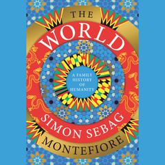 The World: A Family History of Humanity Audiobook, by Simon Sebag Montefiore