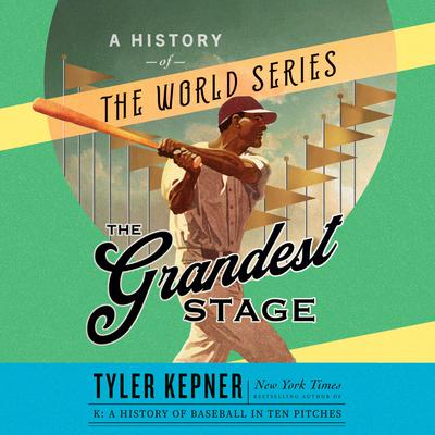 The Grandest Stage: A History of the World Series Audiobook, by Tyler Kepner