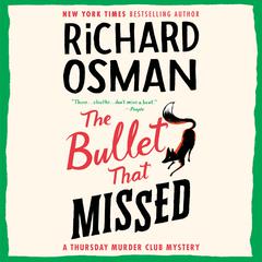 The Bullet That Missed: A Thursday Murder Club Mystery Audiobook, by 