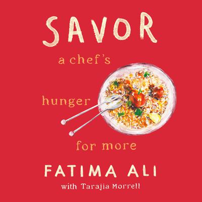 Savor: A Chefs Hunger for More Audiobook, by Fatima Ali