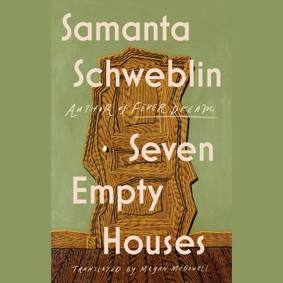 Seven Empty Houses Audiobook, by Samanta Schweblin