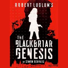 Robert Ludlums The Blackbriar Genesis Audiobook, by Simon Gervais