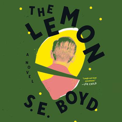 The Lemon: A Novel Audiobook, by S. E. Boyd
