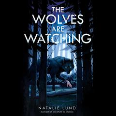 The Wolves Are Watching Audiobook, by Natalie Lund