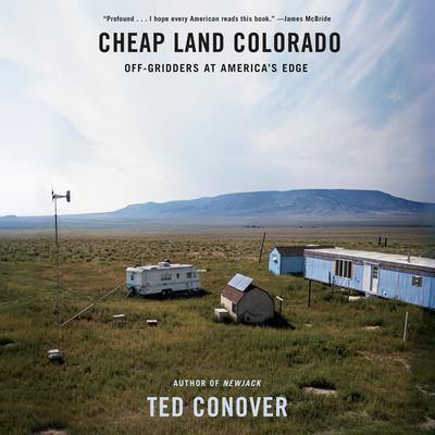 Cheap Land Colorado: Off-Gridders at America's Edge Audiobook, by Ted Conover