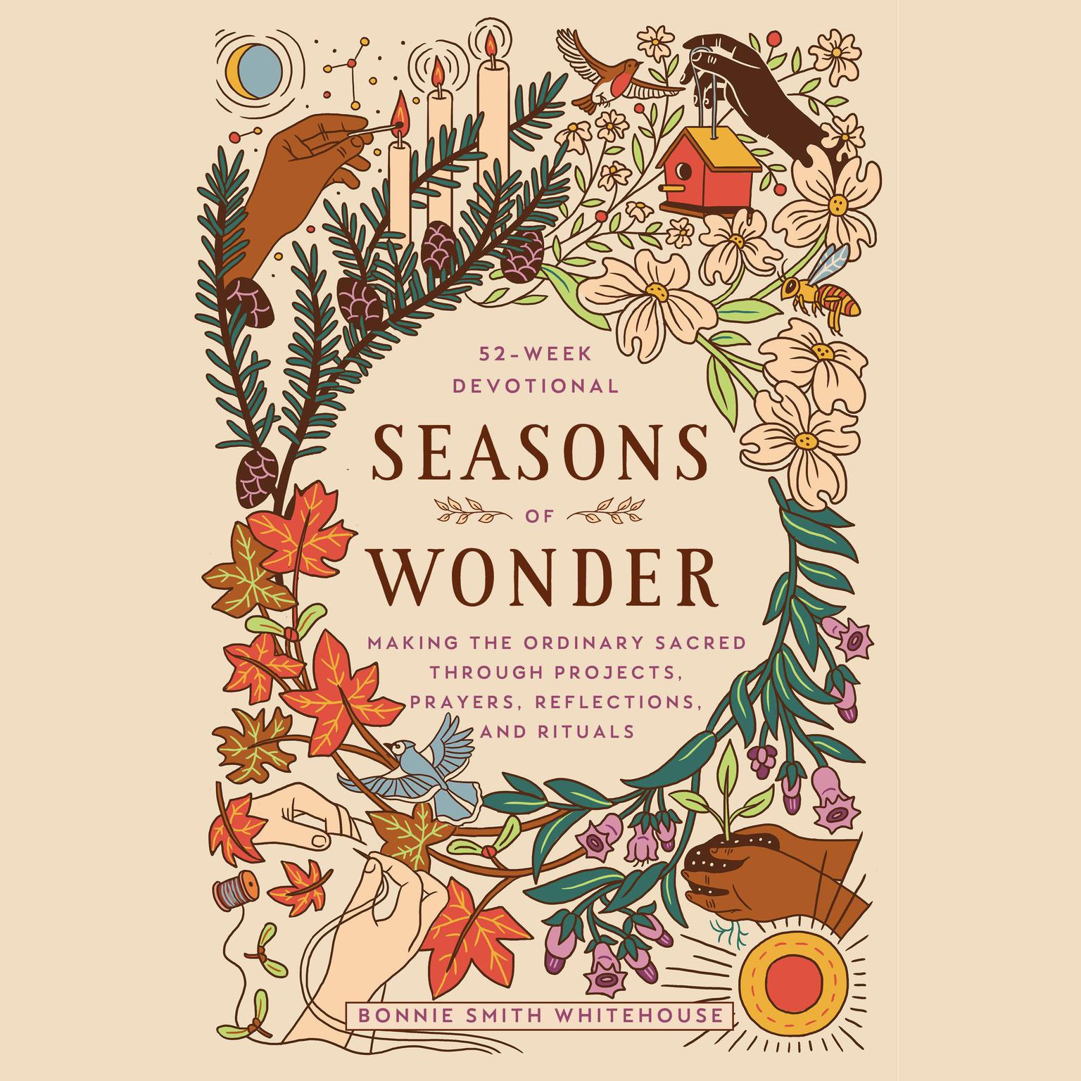 Seasons of Wonder: Making the Ordinary Sacred Through Projects, Prayers, Reflections, and Rituals: A 52-week devotional Audiobook, by Bonnie Smith Whitehouse