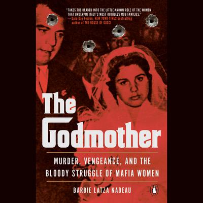 The Godmother: Murder, Vengeance, and the Bloody Struggle of Mafia Women Audiobook, by Barbie Latza Nadeau